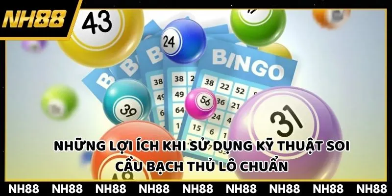 Những lợi ích đặc biệt khi sử dụng kỹ thuật Soi cầu bạch thủ lô chính xác nhất
